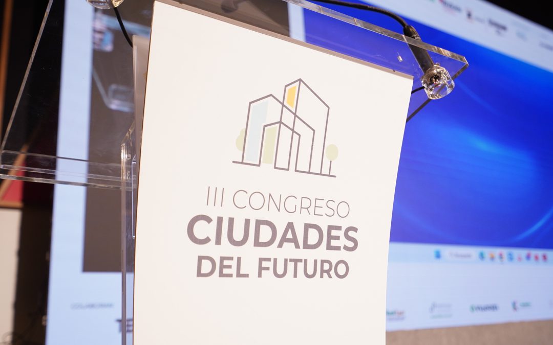 SE CELEBRA CON ÉXITO LA TERCERA EDICIÓN DEL CONGRESO CIUDADES DEL FUTURO