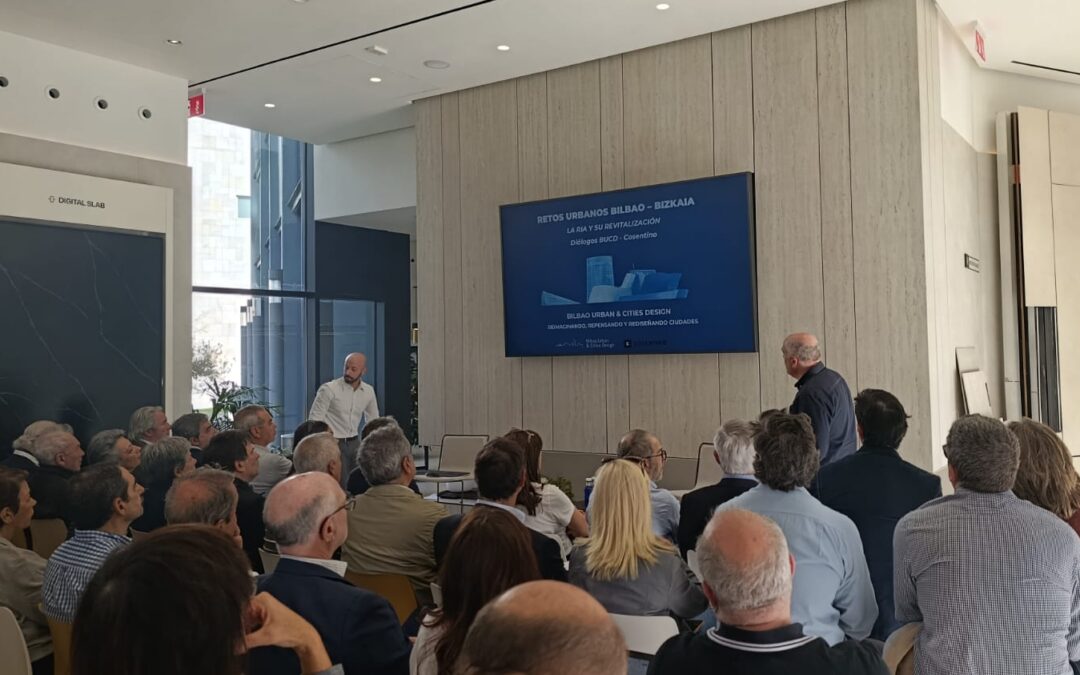 SEGUNDO ENCUENTRO DEL CICLO «RETOS URBANOS BILBAO-BIZKAIA» EN COLABORACIÓN CON COSENTINO   «LA RÍA Y SU REVITALIZACIÓN»